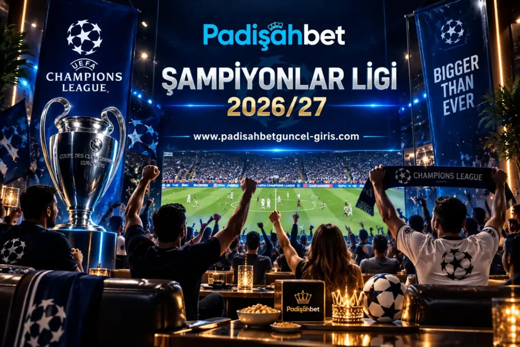 padisahbet sampiyonlar ligi 2026-27